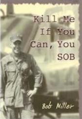 Kill Me If You Can, You SOB by Bob Miller