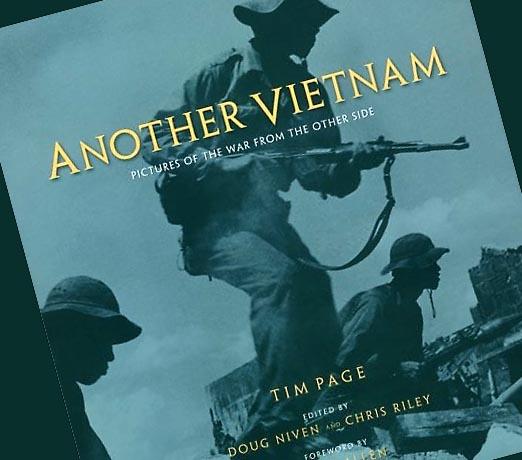 Another Vietnam: Pictures of the War from the Other Side.  Tim Page.  Edited by Doug Niven and Chris Riley with forward by Henry Allen.
