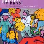 Painters in Hanoi, an Ethnography of Vietnamese Art, by Nora Annesley Taylor, University of Hawaii Press, 2004.